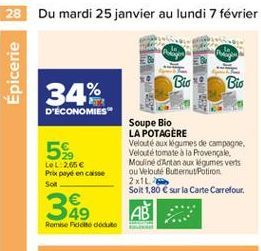 Épicerie  Bio  Bio  34%  D'ÉCONOMIES"  52  LOL:2.65  Prix payé encaisse SOR  Soupe Bio LA POTAGERE Velouté aux légumes de campagne, Velouté tomate a la Provencale, Mouliné Anton aux légumes verts ou  Veloute Butternut Potiron 2x1L Solt 1,80  sur la Cart