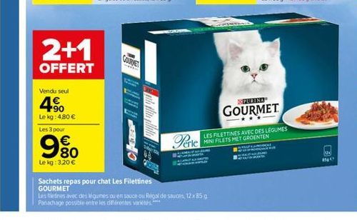 2+1  CARNE  OFFERT  Vendu seul  4%  QUINO  Le kg: 480   GOURMET  platili  dili  Les 3 pour    80 Le kg: 320   Perie  LES FRLETTINES AVEC DES LEGUMES MINI FILETS MET GROENTEN  C  als  Sachets repas pour chat Les Filettines Les fetres avec des figures ou