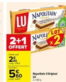 napolitain  lu  &  2+1 napoli lot  x2  offert  vonduse  2  .80 tekg 776  les 3 pour  560  napolitain l'original lu 2 x 1809  lekg:519 