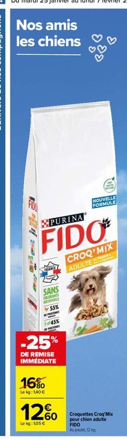 Nos amis les chiens  NOUVELLE FORMULE  PURINA  FIDO  CROQ'MIX  FRANCE  ADULTES  SANS  GLOBUS ERROELS 55%  ONS  45%  PRO  -25%  1260