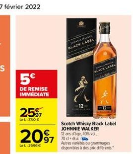 WER BLACK LABEL  LACK LABEL  5  DE REMISE IMMEDIATE  12  25%  teL:3790  Scotch Whisky Black Label JOHNNIE WALKER  2 ans d'âge. 40% vol. 97 codul Let: 29.96  Autres varietes ou grammages disponibles à des prix différents."  209