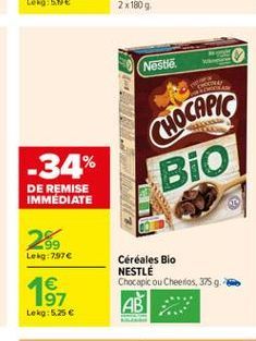 Nestie.  CORO  CHOCAPIG  -34%  Bio  DE REMISE IMMEDIATE  269  Lekg: 797  Céréales Bio NESTLE Chocapic ou Cheerlos, 3259.    1981  Lekg: 5.25 