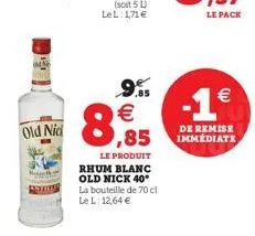 le pack    96   8.85  -1°  old nid  de remise immediate  le produit rhum blanc old nick 40° la bouteille de 70 cl le l 12,64 