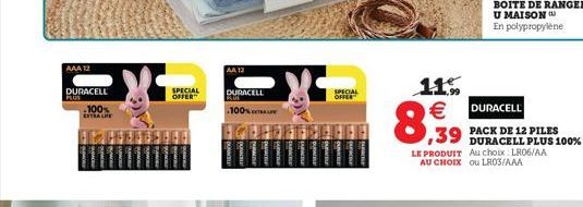 AAA 12  AA12  SPECIAL OFFER  SPECIAL OFRET  DURACELL  .100 TAPE  DURACELL AME  100%  11,   DURACELL  8,59  DURACELL PLUS 100% LE PRODUIT Au choix LROG/AA AU CHOIX ou LR03/AAA