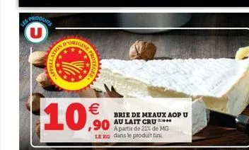 prodcom  son  23  otros  ,90  brie de meaux aop u au lait cru  a partir de 21% de mg leng dans le produit fini