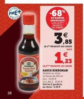 pme+  -68%  de remise immediate sur le  produit au choix    3  soit  le 1" produit au choix    123  koman sauce soja  sucrée  le produit au choix sauce kikkoman varietes au choix le flacon de 250 ml le l. 15,40  lel des 2 10.15  soit les 2 produits au