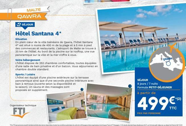 MALTE  QAWRA SÉJOUR Hôtel Santana 4*  QAWRA  Situation En plein coeur de la ville balnéaire de Qawra, l'hôtel Santana 4* est situé à moins de 400 m de la plage et à 5 min à pied des commerces et resta