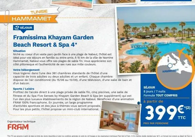 tunisie  hammamet  séjour framissima khayam garden beach resort & spa 4* situation niché au coeur d'un vaste parc-jardin face à une plage de nabeul, l'hôtel est idéal pour vos séjours en famille ou en