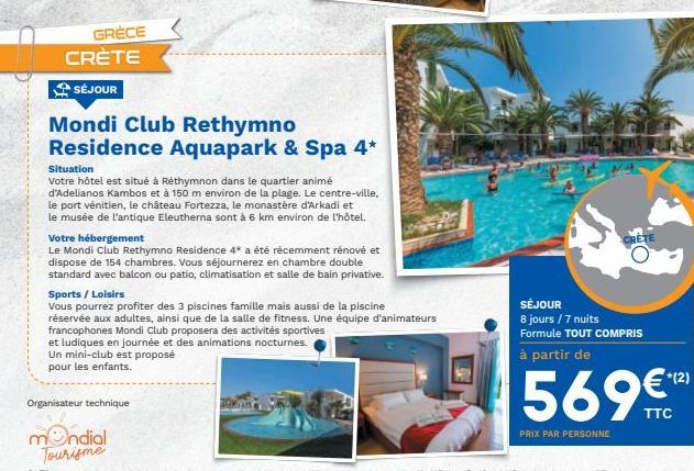 GRÈCE CRÈTE SÉJOUR Mondi Club Rethymno Residence Aquapark & Spa 4* Situation Votre hôtel est situé à Rethymnon dans le quartier animé d'Adelianos Kambos et à 150 m environ de la plage. Le centre-ville