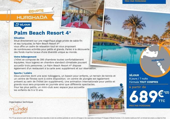 ÉGYPTE HURGHADA SÉJOUR  Palm Beach Resort 4* Situation Situé directement sur une magnifique plage privée de sable fin et eau turquoise, le Palm Beach Resort 4* vous offre un cadre de relaxation tout e