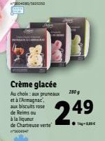 2809  Crème glacée Au chols : aux pruneaux eta Armagnac aux biscuits rose de Reims ou a la liqueur de Chartreuse verte  249