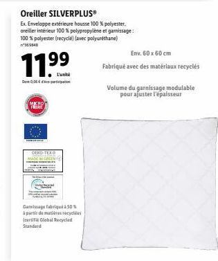 Oreiller SILVERPLUS En. Enveloppe exterieure housse 100 % polyester oreiller interieur 100% polypropylene et garnissage: 100 % polyester (recyclé) (avec polyuréthane)  a848????  1199  Env. 60 x 60 cm