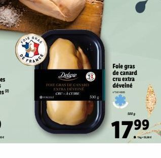 voie  Foie gras  Delue  de canard cru extra déveiné 45  FOIE GRAS DE CANARD  EXTRA DEVINE CR-A CUTE  500%  500 g  1799