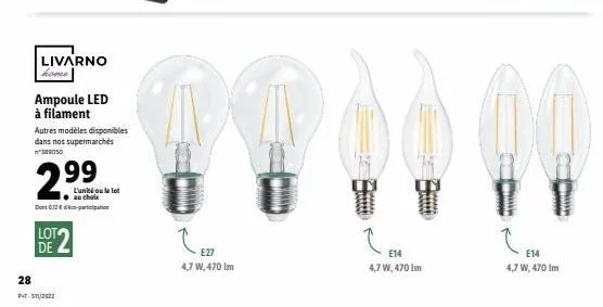 livarno kom ampoule led à filament autres modèles disponibles dans nos supermarches  222  l'unil ou le lo  au chala dont ratio  i  1  m  loto de  top  ?  ?  e27 4.7 w, 470 lm  e14 47 w, 470 lm  e14 4.