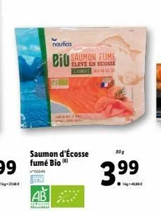 nautica biu  saumon fume eleve en ecosse  saumon d'écosse  309  99 fumé bio **  399  ab