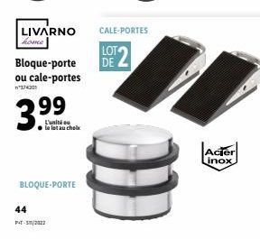 LIVARNO konce  CALE-PORTES  LOTS  DE  Bloque-porte ou cale-portes  399  L'unité ou le lot au chels  Ader  inox  1)  BLOQUE-PORTE  44  2023