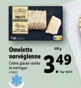 w OMELETTE AMBIENNE  4309  Omelette norvégienne Crème glacée vanille e meringue  3.49