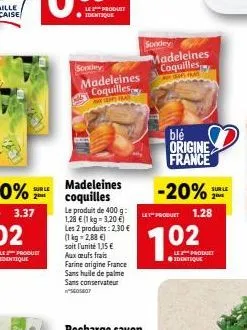 produkt identique  sondey  sondey  madeleines  coquilles  madeleines coquilles  blé origine france  madeleines  -20%***  suru  | ??? 1.28  coquilles le produit de 400 g 1,28  1 kg = 3.20 ) les produ