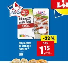 LE PORC / Saint FRANÇAIS/ Alby  Allumettes de Lardons FUMÉES  -22% 1.45  Allumettes de lardons fumées (2)  7.15