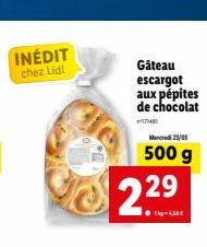 INÉDIT chez Lidl  Gâteau escargot aux pépites de chocolat  Mercredi 29/as  500 g  V229