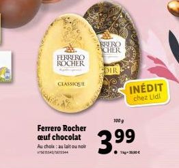 RRERO CHER  FERRERO NOCHER  DIR  CLASSIQUE  INÉDIT chez Lidl  100 g  Ferrero Rocher @uf chocolat Au chois: au lait ou noir  3.