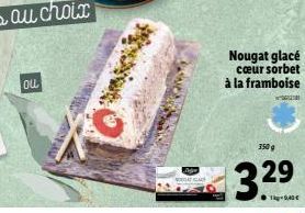 ou  Nougat glacé  ceur sorbet à la framboise  350 g  29