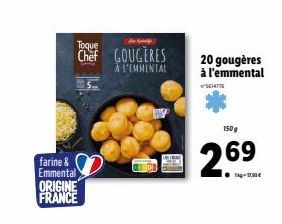 Toque  Chef GOUGÈRES  A L'IMMENTAL  20 gougères à l'emmental  150 g  269  farine & Emmental ORIGINE FRANCE