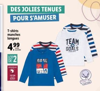 DES JOLIES TENUES POUR S'AMUSER  T-shirts manches longues  4.99  TEAM GOALS  LOT  DE  GOIL  COTTON AFRICA  100 COTON