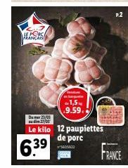P2  PENSA FRANCAIS  Vanda  1,5  9.59.-) Durat23/03 dimor Le kilo 12 paupiettes  de porc  6.39  22  FRANCE
