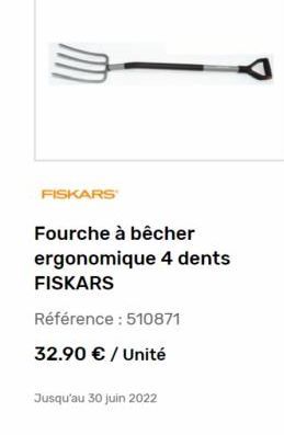 FISKARS  Fourche à bêcher ergonomique 4 dents FISKARS Référence : 510871 32.90  / Unité  Jusqu'au 30 juin 2022