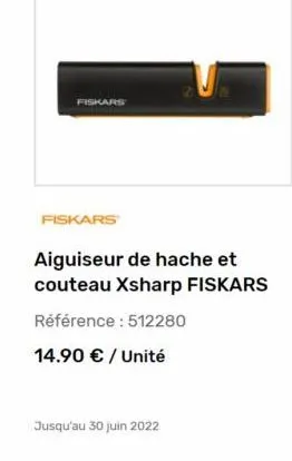 fiskars  fiskars  aiguiseur de hache et couteau xsharp fiskars référence : 512280 14.90  / unité  jusqu'au 30 juin 2022