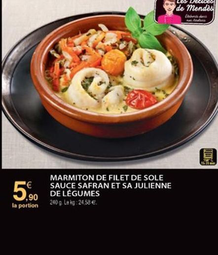 (Adails and  MARMITON DE FILET DE SOLE ' SAUCE SAFRAN ET SA JULIENNE ,90  DE LÉGUMES la portion 240 9. Lokg: 2458e.  5,90