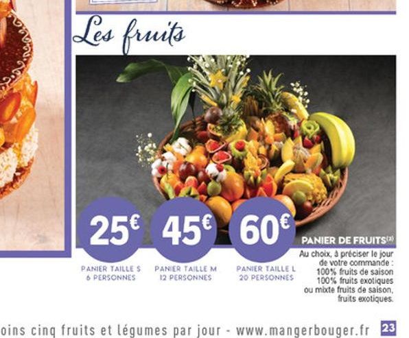 Les fruits  no  25 45 60  PANIER TAILLES PANER TAILLEM 6 PERSONNES 12 PERSONNES  PANIER DE FRUITS  Au choix, a préciser le jour PANIER TAILLEL  de votre commande 20 PERSONNES  100% fruits de saison