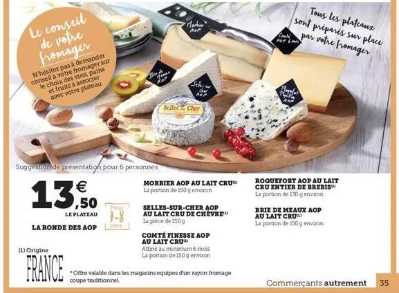 morbi  tous les plateaux sont préparis sur place  par votre fromager  aer  cole ar  le conseil  de votre fromager  ya  nhésitez pas à demander conseil à votre tromager sur le choix des vins, pains  et