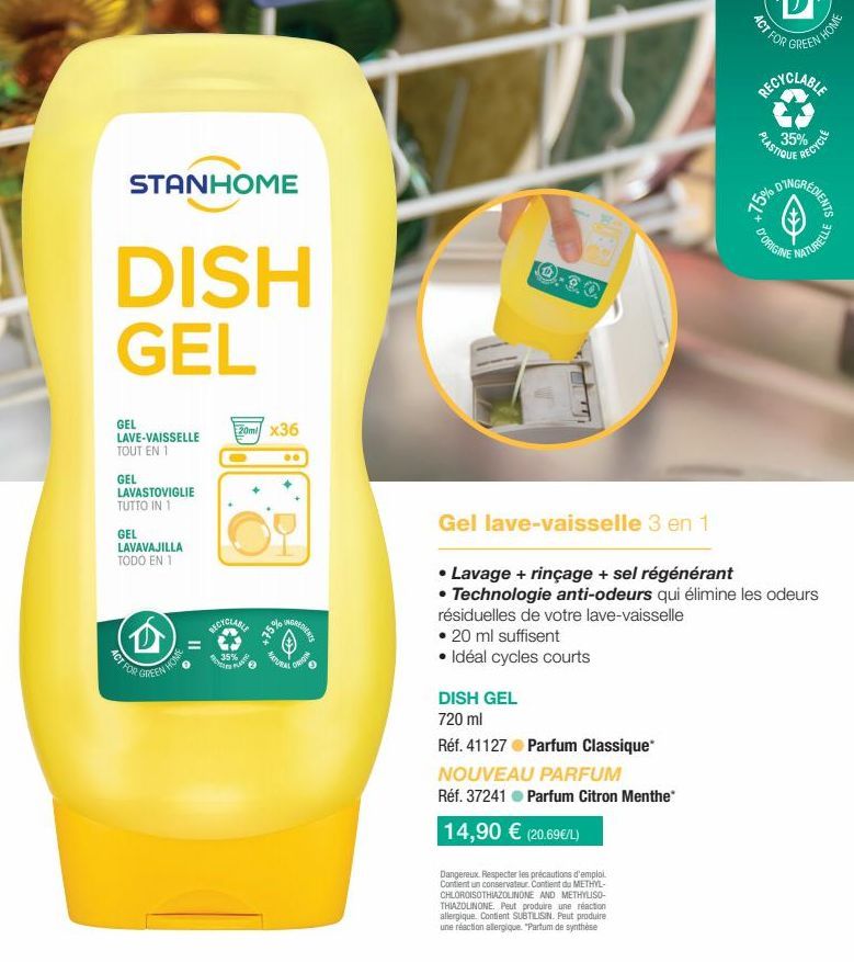 STANHOME  DISH GEL  GEL LAVE-VAISSELLE TOUT EN 1  20m x36  00  GEL  LAVASTOVIGLIE TUTTO IN 1  GEL LAVAVAJILLA TODO EN 1  ACT FOR  35%  PLAST  +75%  INGREDIENTS  ?  NATURAL  O  ACT FOR  RECYCLABLE  35%