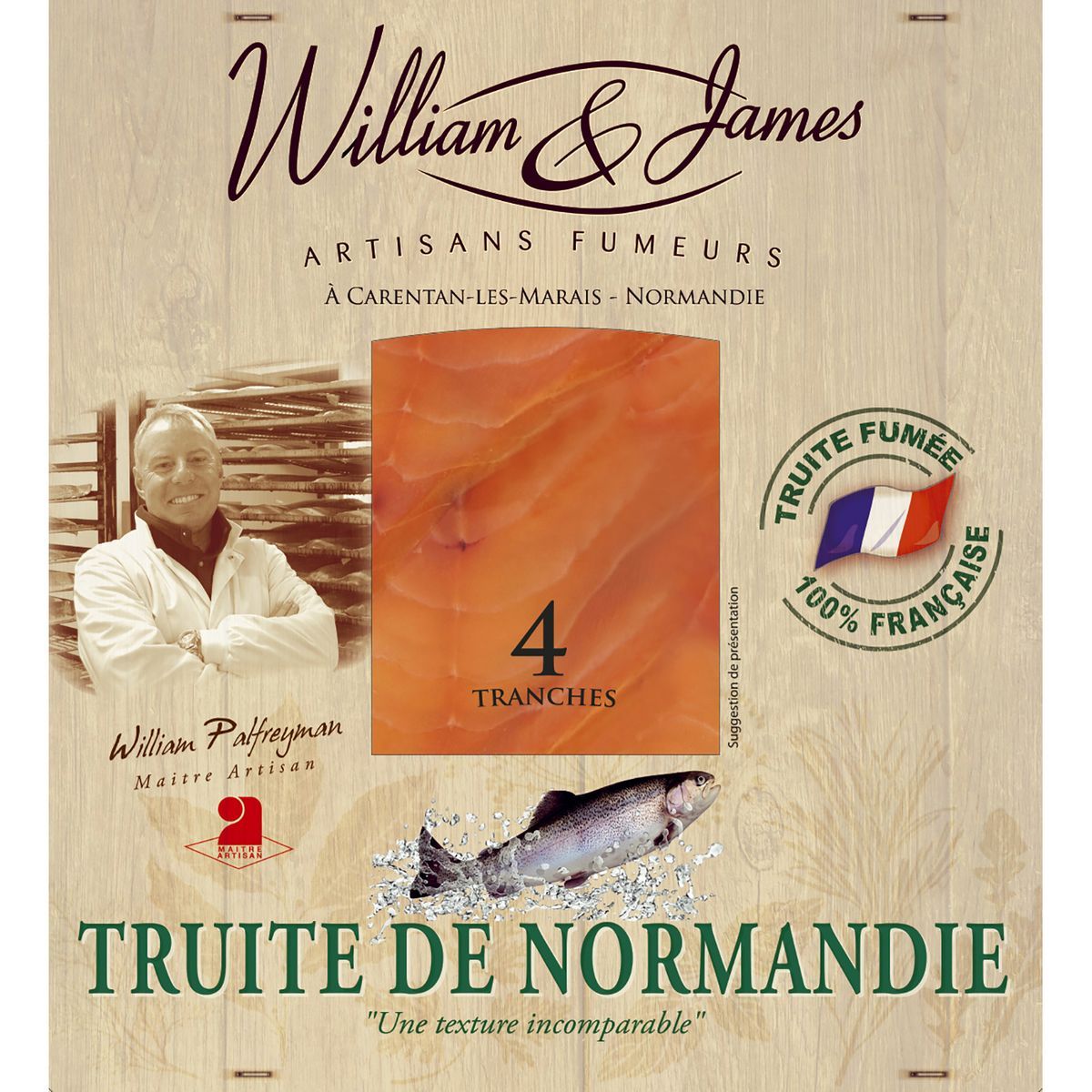 TRUITE DE NORMANDIE WILLIAM & JAMES