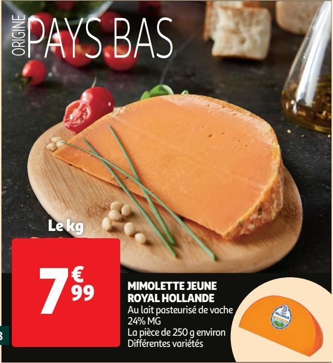 MIMOLETTE JEUNE ROYAL HOLLANDE