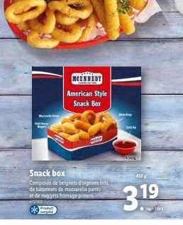MCENNEDY  American Style  Snack Box  BE  Snack box Composée de beignets doignons frits de baconets de moare la pants et de nuggets fromage piment  -3.19  PM
