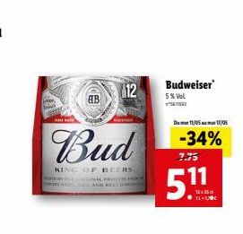 12  Budweiser 5% Vol.  AB  BIR  Dumel/05/05  Bud  -34%  7.75  KINGDF BERS  CAROL  5.11  1L-