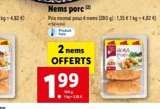 Nems porc (2) Prix normal pour 4 nems (280 g): 135  1kg = 4.820  Pad  6100  2 nems  MS ????  OFFERTS