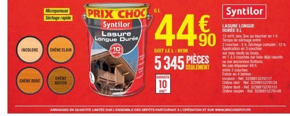 Microportuse Séchage rapide  Syntilor  PRIX CHOC.  Syntilor Lasure Longue Durée 10  SOIT LEL:8698  44%  INCOLORE  CHENE CLAIR  ans  5345 PIÈCES  LASURE LONGUE DURÉE 5L 12 mL env. Sec au toucher en 1h.