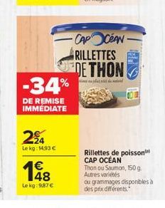 -CAP Chow RILLETTES  DE THON -34% DE REMISE IMMEDIATE  24  Le kg: 1.93   Rillettes de poisson CAP OCEAN Thon ou Saumon, 1509 Autres variétés ou grammages disponibles à des prix diferents.  Le kg:9876