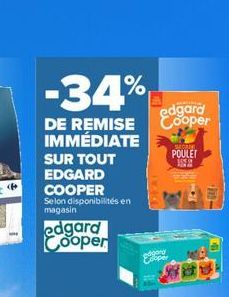 -34%  edgard Cooper  DE REMISE IMMÉDIATE SUR TOUT EDGARD COOPER  GLE POULET  Selon disponibilités en magasin  edgard Cooper  digov