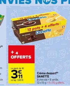 VOSS  SSSSSS  12 pots + 4 offerts  Danette  +4 OFFERTS  Creme dessert DANETTE 8 chocolat 8 vanille 12 x 115g4x115.goties