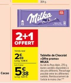 Milka  2+1 OFFERT  Vendu soul  Tablette de Chocolat Offre promo MILKA Au lat du Pays Alpin. 2709 Autres varietés disponbles à des prix différents Panachago poss ble entre les diferentes variétés. Remb