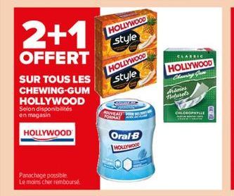 2+1  HOLLYWOOD  style  CLASSIC  OFFERT SUR TOUS LES CHEWING-GUM HOLLYWOOD Selon disponibilités  HOLLYWOOD style  HOLLYWOOD  Clay Co Home Talates  en magasin  CHLOROPLE  SOUVEAU  FORMAT  HOLLYWOOD  Ora