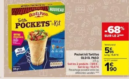nouveau  old el paso tortilla pockets" kit  ook een  -68%  offre cavite  sur le 2m  doux)  vendu seul  plus pratique  5%  le kg: 15.87 ld 2 produit  pocket kit tortillas old el paso  3759 desbe soit