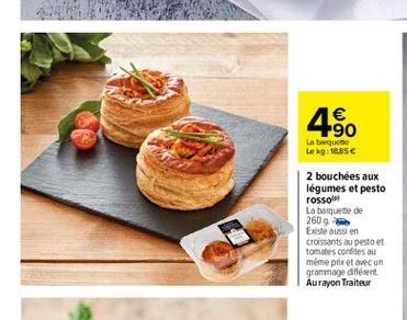  +90 Le Lokg: 18.85  .  2 bouchées aux légumes et pesto rossol La boquete de 260 Existe aussi en croissants ou pesto et tomates cortes ou même prix et avec un grammage different Aurayon Traiteur