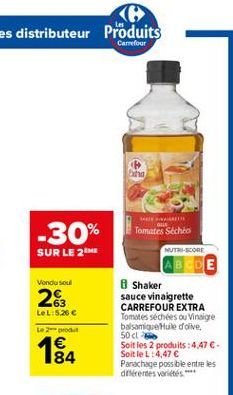 Carrefour  ha  GB  -30%  Tomates Sicht  SUR LE 2  Vendu soul  -63 LeL:5.266  NUTR-SCORE  AB DIE 8 Shaker sauce vinaigrette CARREFOUR EXTRA Tomates séchées ou Vinaigre balsamique Huile d'olive 50 Soit