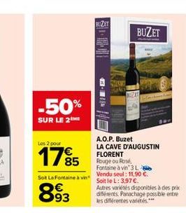 KUZET  BUZET  GIVE  -50% SUR LE 2  Les 2 pour  A.O.P. Buzet LA CAVE D'AUGUSTIN FLORENT Rouge ou Rose Fontaine à vn 3L Vendu seul : 11,90 . SoitleL: 3.97. Autres variétés disponibles à des prix difer